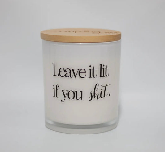 Leave It Lit If You Shit Candle